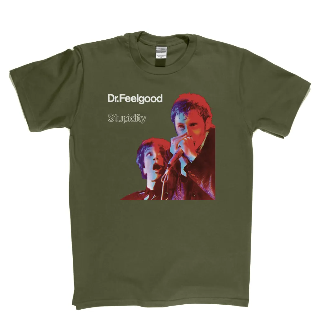 Dr Feelgood Stupidity T-Shirt